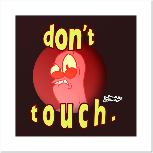 don't touch. Wall Art by D.J. Berry